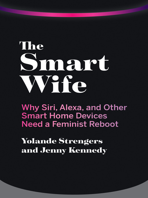 Title details for The Smart Wife by Yolande Strengers - Available